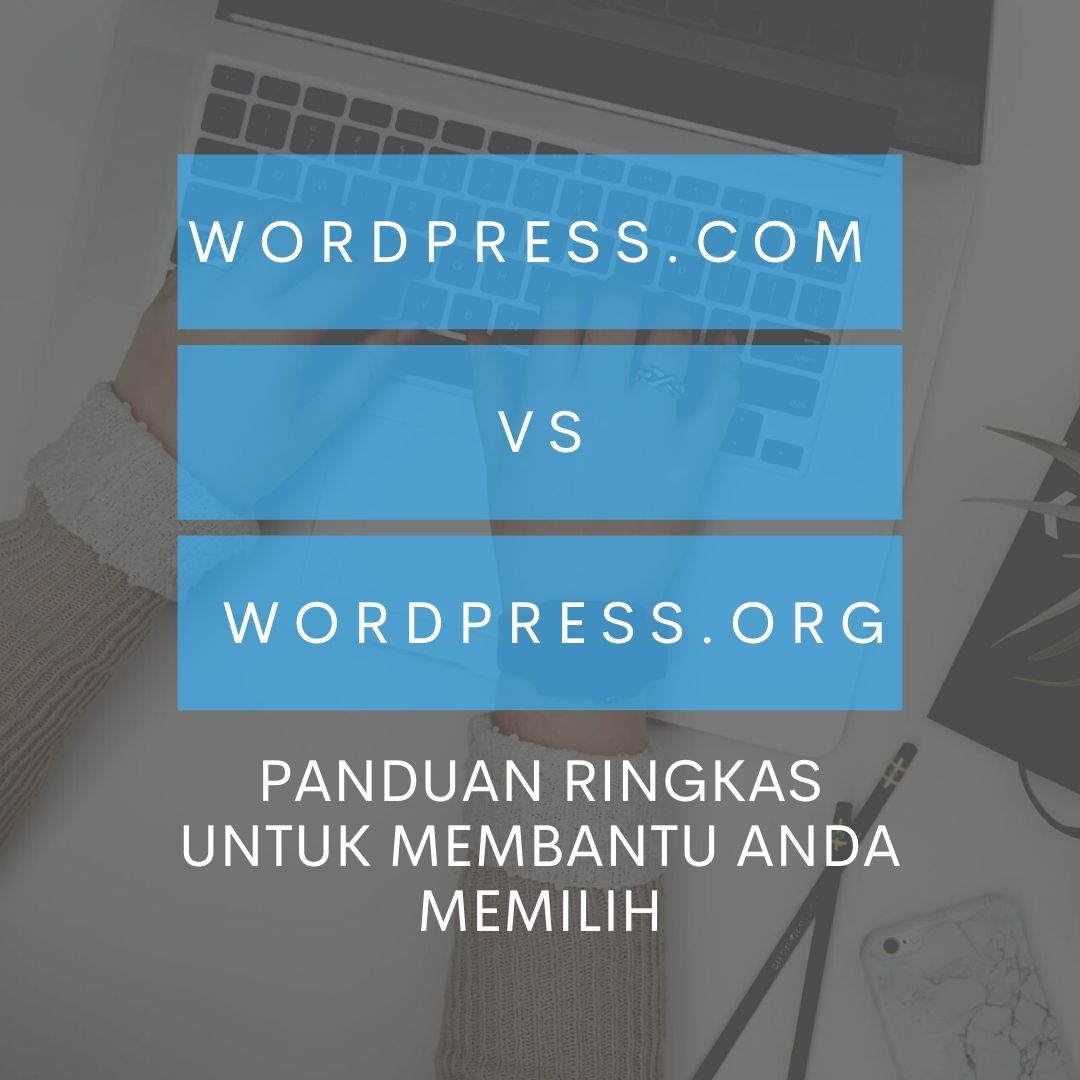 WordPress.com vs WordPress.org: Perbezaan Utama dan Yang Mana Yang Perlu Anda Gunakan