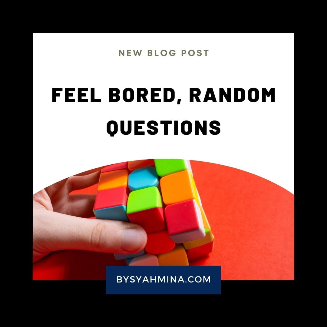 Feel Bored, Random Questions